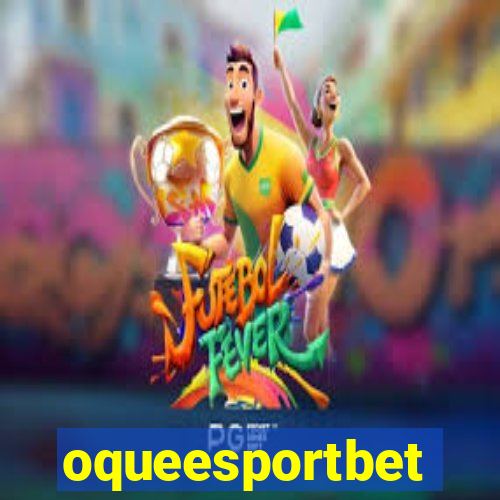 oqueesportbet