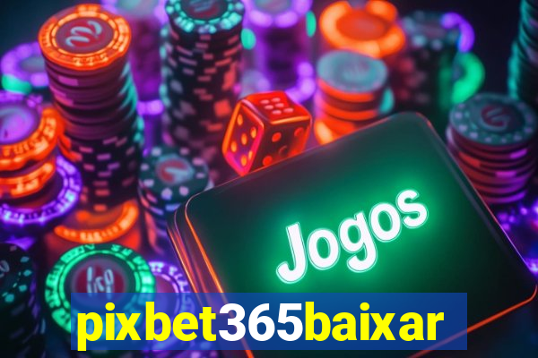 pixbet365baixar