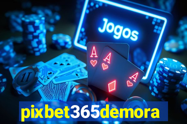 pixbet365demora