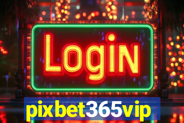 pixbet365vip