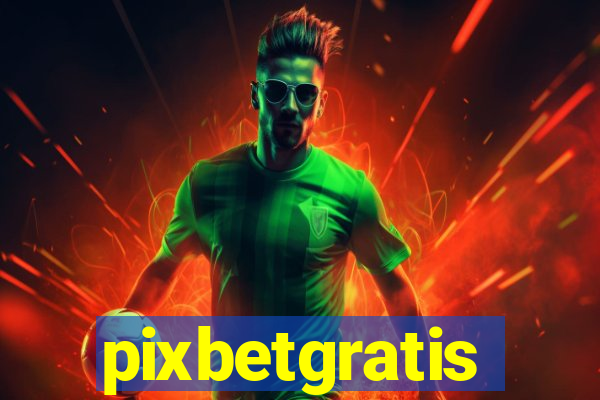 pixbetgratis