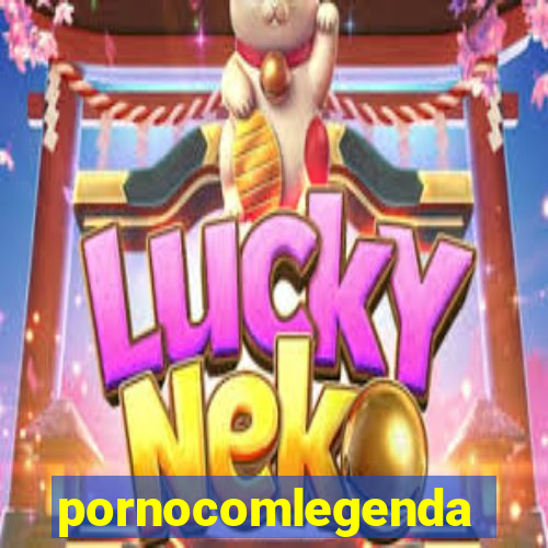 pornocomlegenda