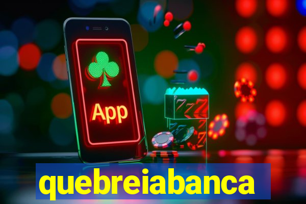 quebreiabanca