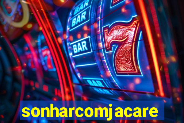 sonharcomjacare