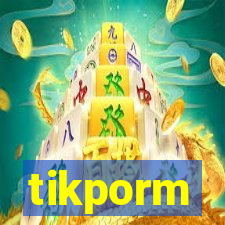 tikporm