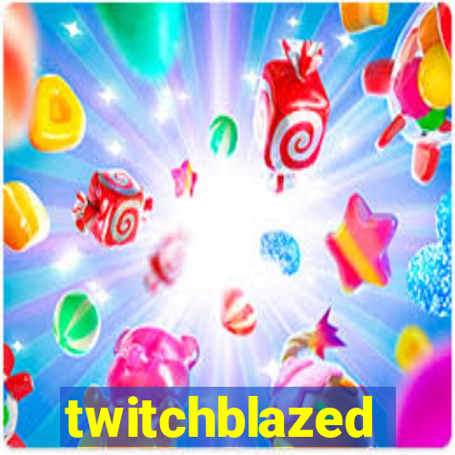 twitchblazed