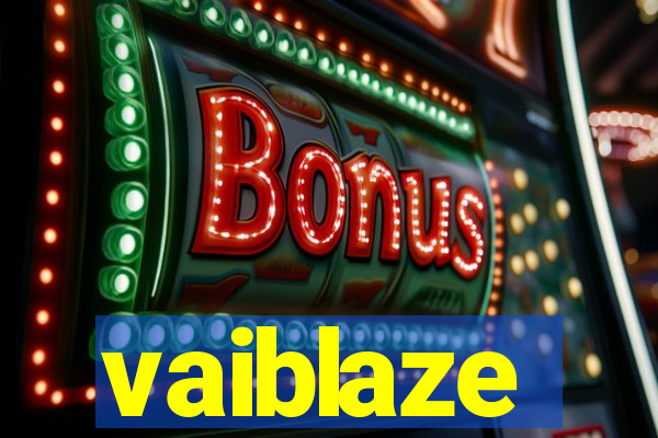 vaiblaze