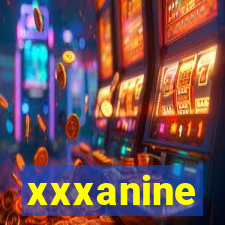 xxxanine