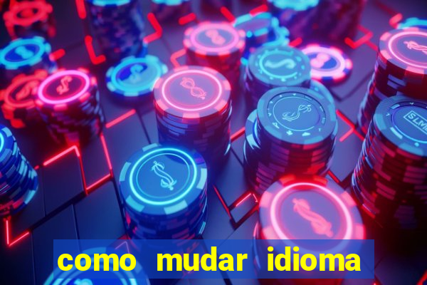 como mudar idioma party poker