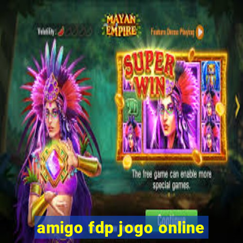 amigo fdp jogo online