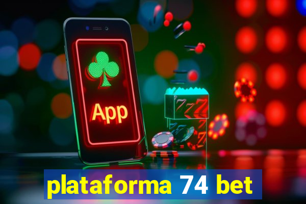 plataforma 74 bet