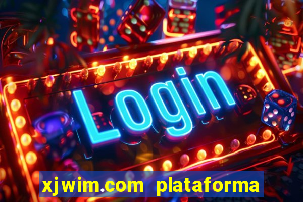 xjwim.com plataforma login entrar