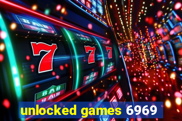 unlocked games 6969