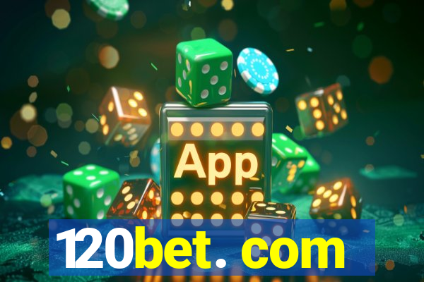 120bet. com