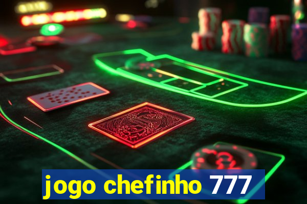 jogo chefinho 777