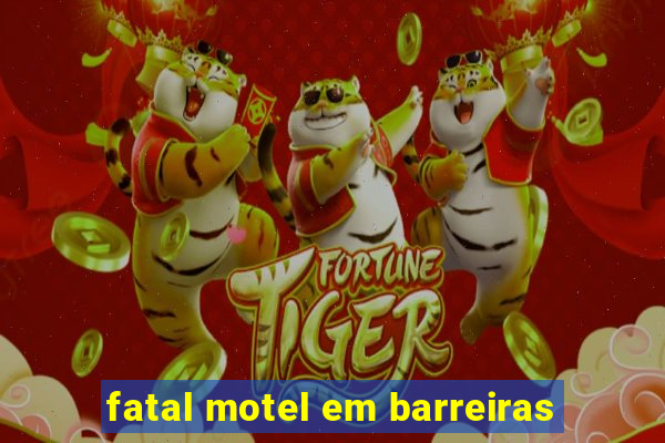 fatal motel em barreiras