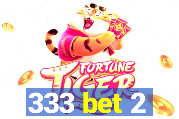 333 bet 2