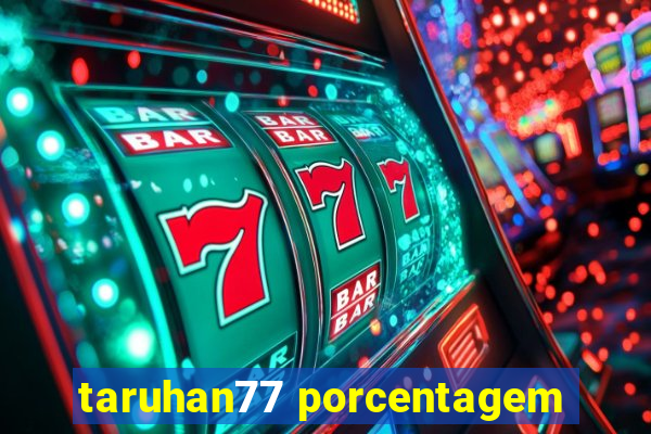 taruhan77 porcentagem