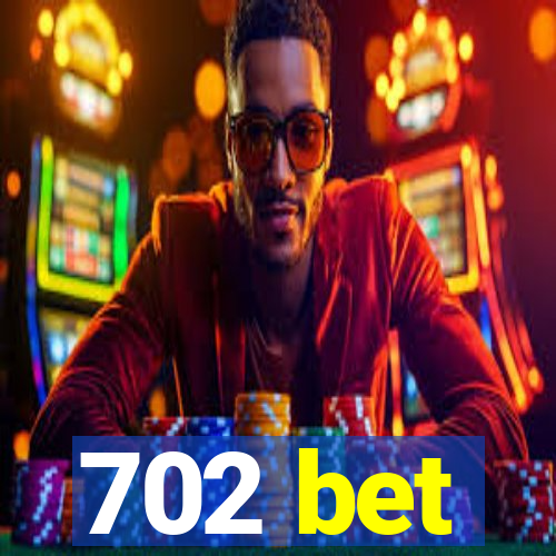 702 bet