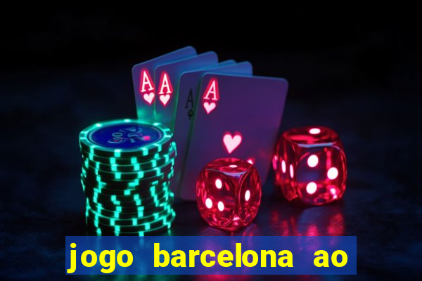 jogo barcelona ao vivo futemax