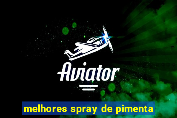 melhores spray de pimenta