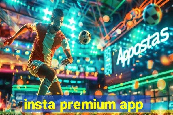 insta premium app