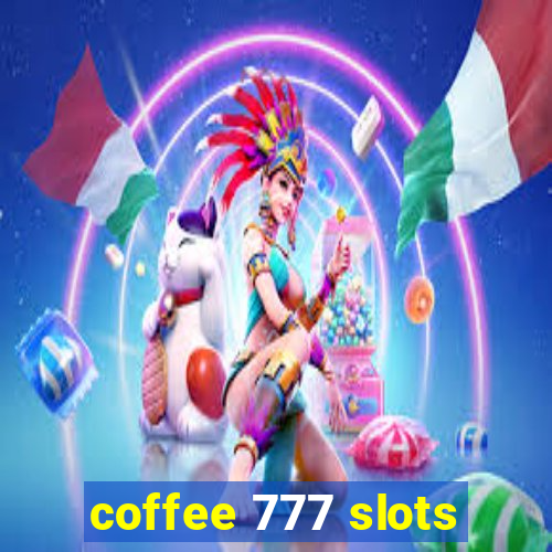 coffee 777 slots