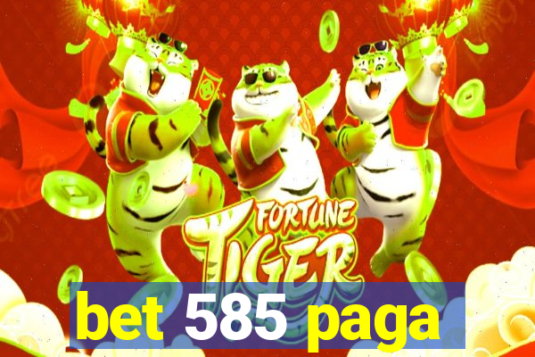 bet 585 paga