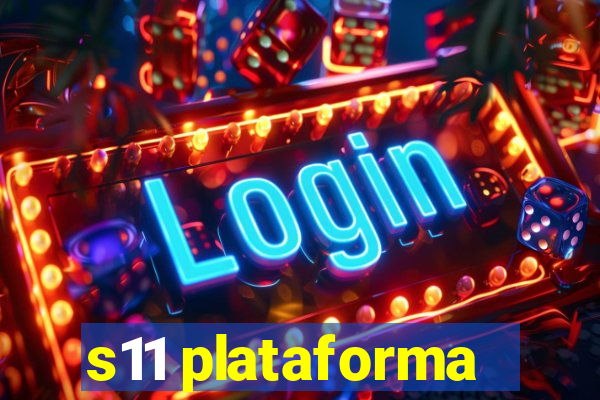 s11 plataforma