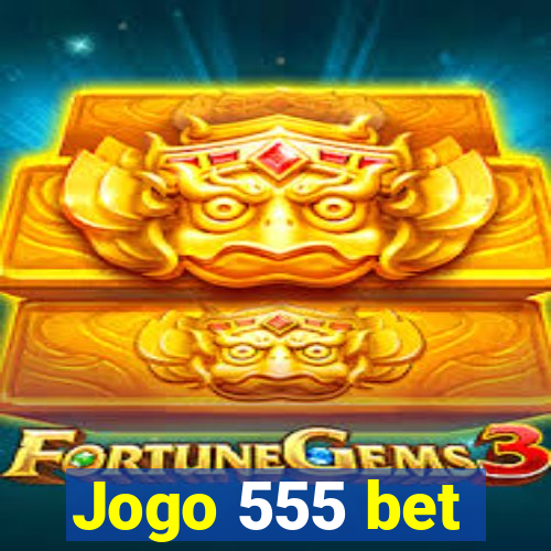 Jogo 555 bet