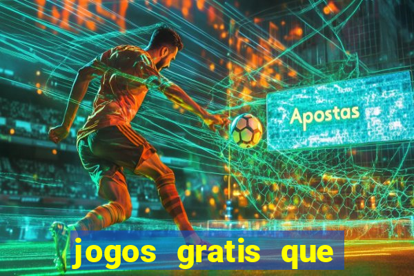 jogos gratis que realmente ganha dinheiro