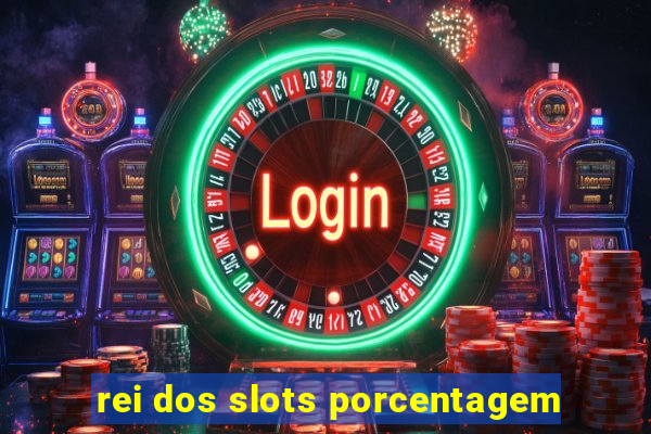 rei dos slots porcentagem