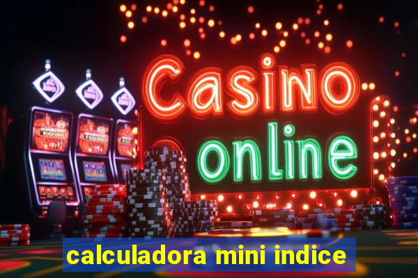 calculadora mini indice