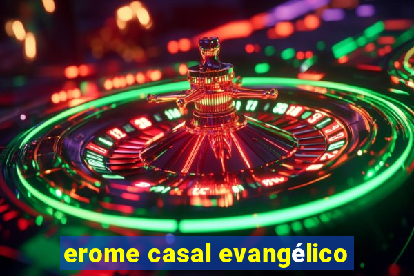 erome casal evangélico