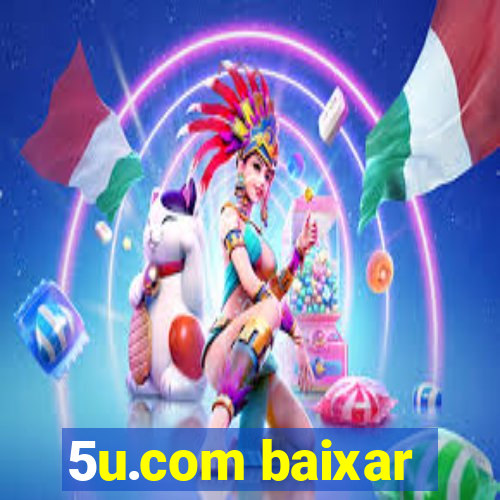 5u.com baixar