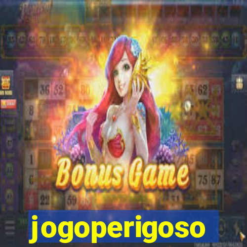 jogoperigoso