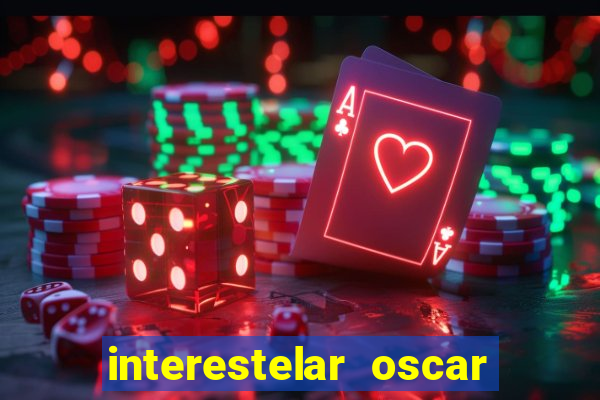 interestelar oscar interestelar quantos oscar