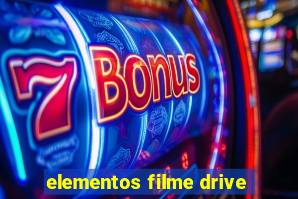 elementos filme drive