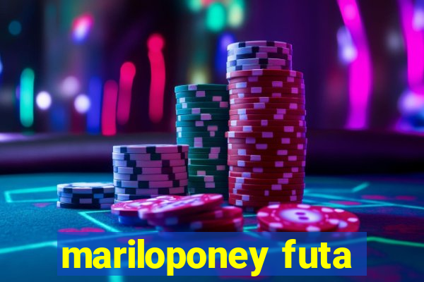 mariloponey futa