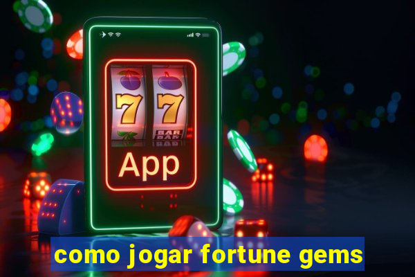 como jogar fortune gems