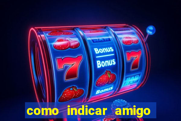 como indicar amigo no sportingbet