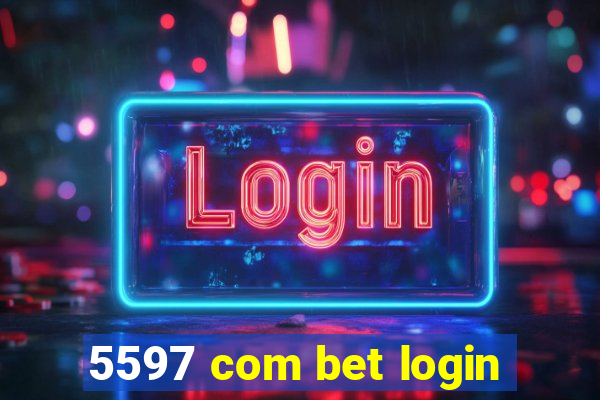 5597 com bet login