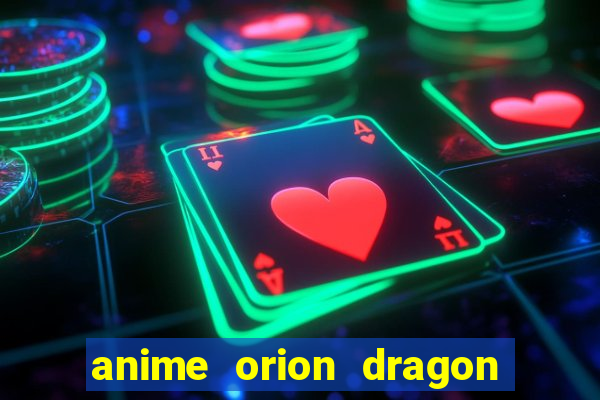 anime orion dragon ball super