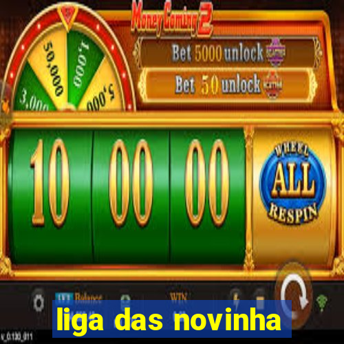 liga das novinha