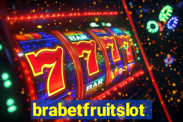 brabetfruitslot