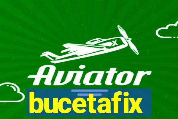 bucetafix