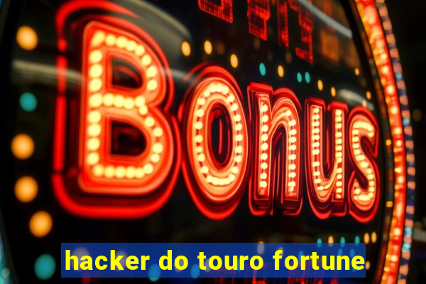 hacker do touro fortune