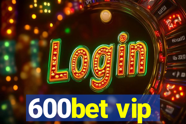 600bet vip