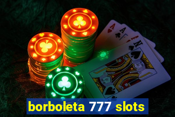 borboleta 777 slots