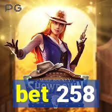 bet 258